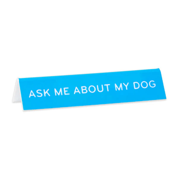 Ask Me About My Dog Desk Sign