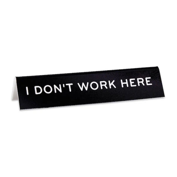 Don't Work Here Desk Sign