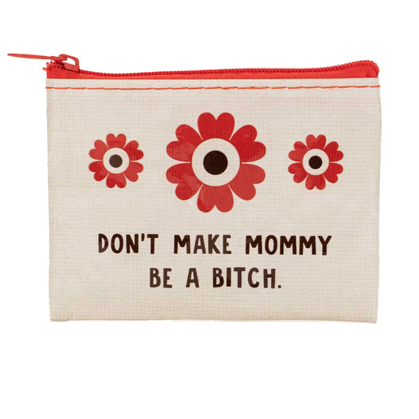 Don't Make Mommy Coin Purse